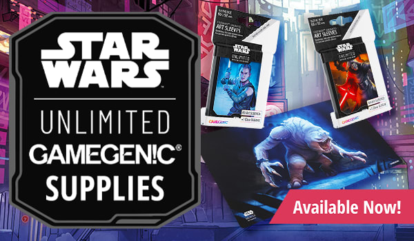 Star Wars: Unlimited Supplies available now!